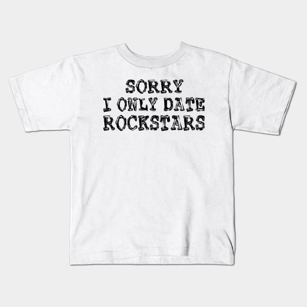 sorry i only date rockstars Kids T-Shirt by mdr design